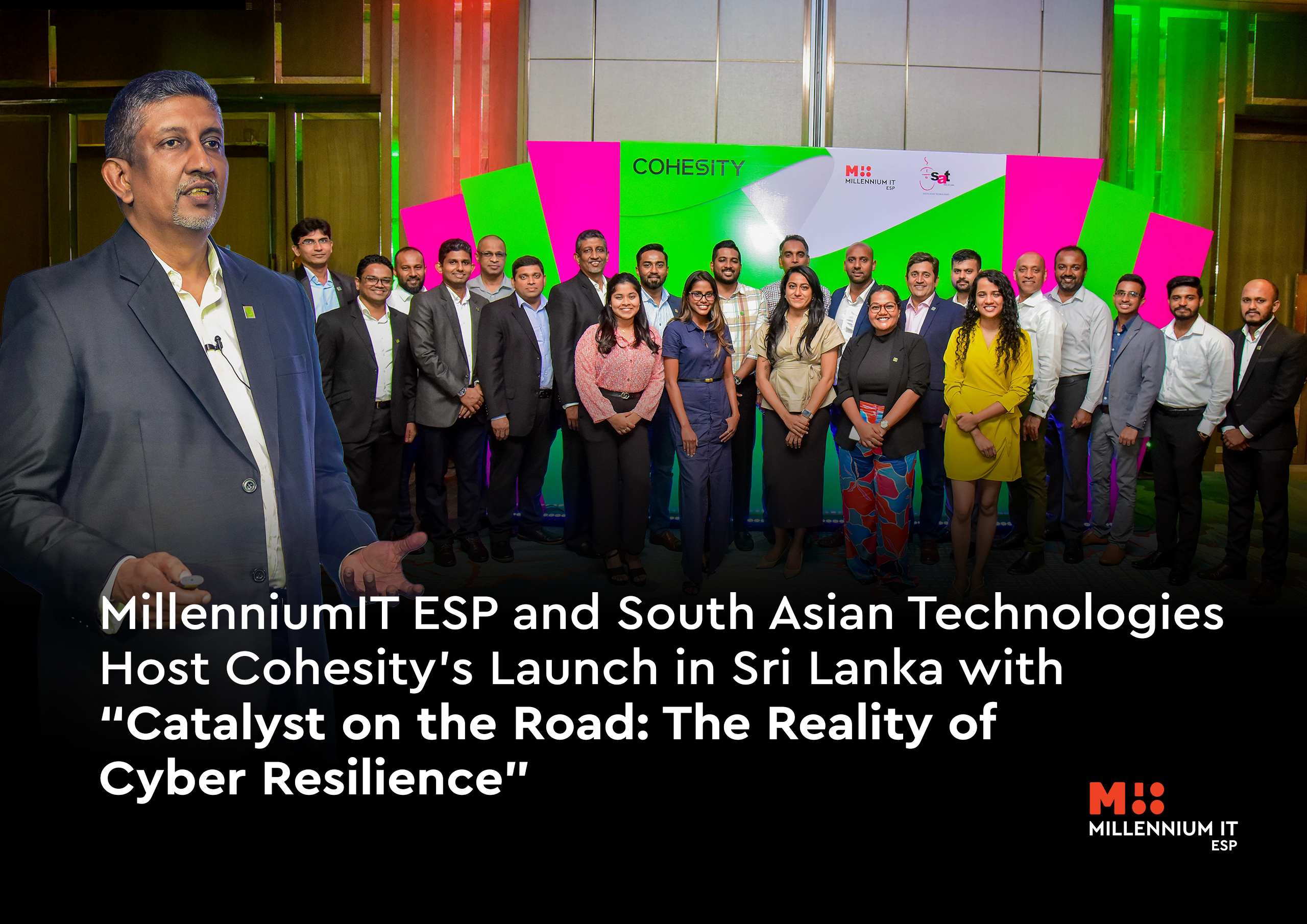 MillenniumIT ESP and South Asian Technologies Host Cohesity’s Launch in Sri Lanka with “Catalyst on the Road: The Reality of Cyber Resilience”
